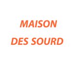MAISON DES SOURD